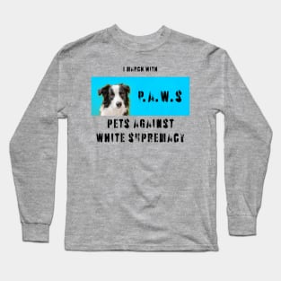 I march with paws: pets against white supremacy 2.3 Long Sleeve T-Shirt